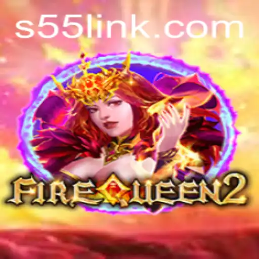 FireQueen2: A Mythical Adventure Unveiled with S55 Insight